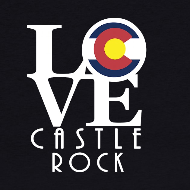 LOVE Castle Rock by HomeBornLoveColorado